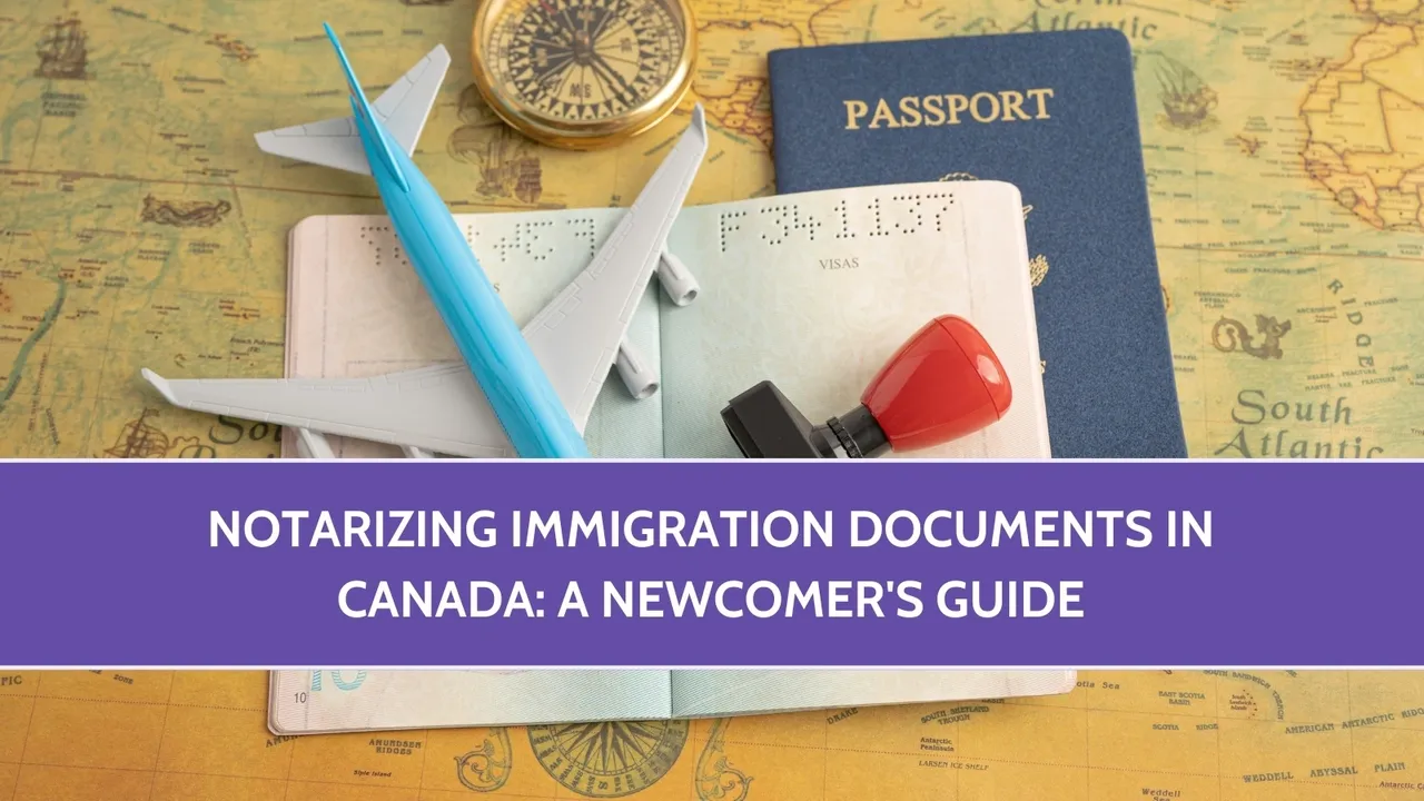 Notarizing Immigration Documents in Canada: A Newcomer’s Guide