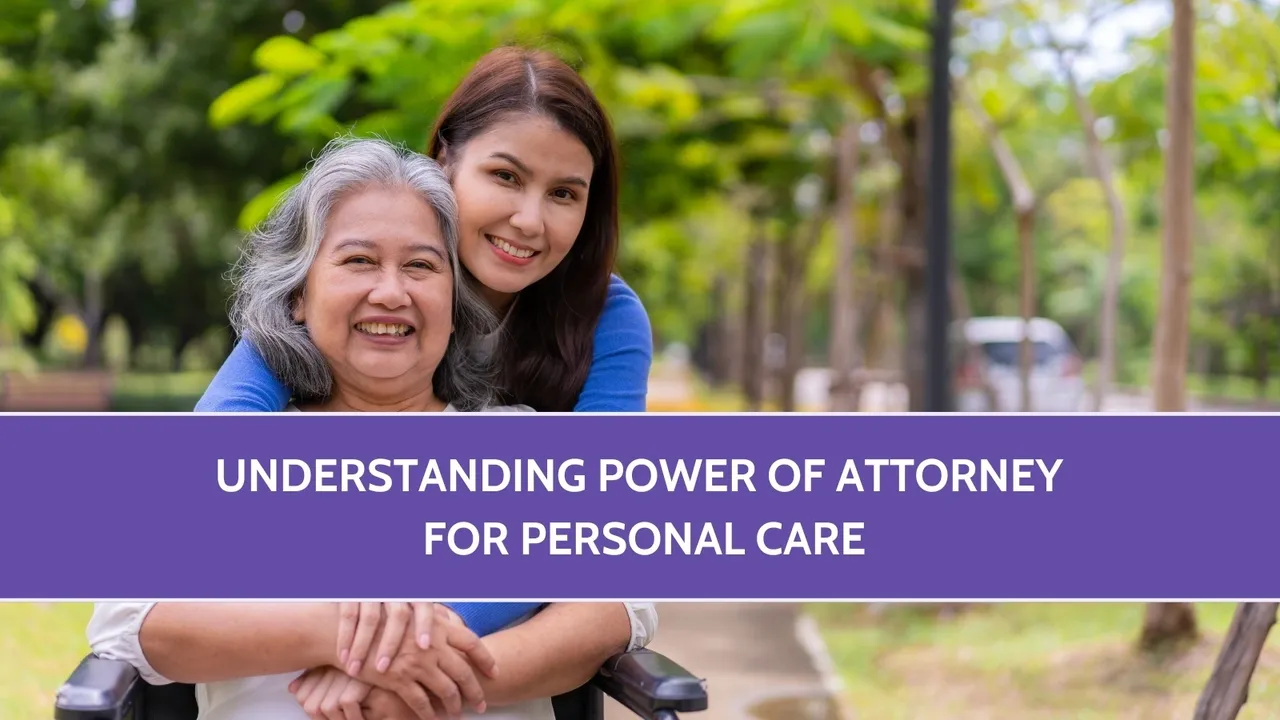 Understanding Power of Attorney for Personal Care