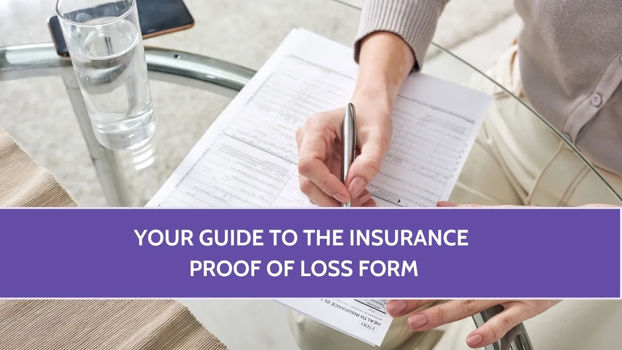 Your Guide to the Insurance Proof of Loss Form
