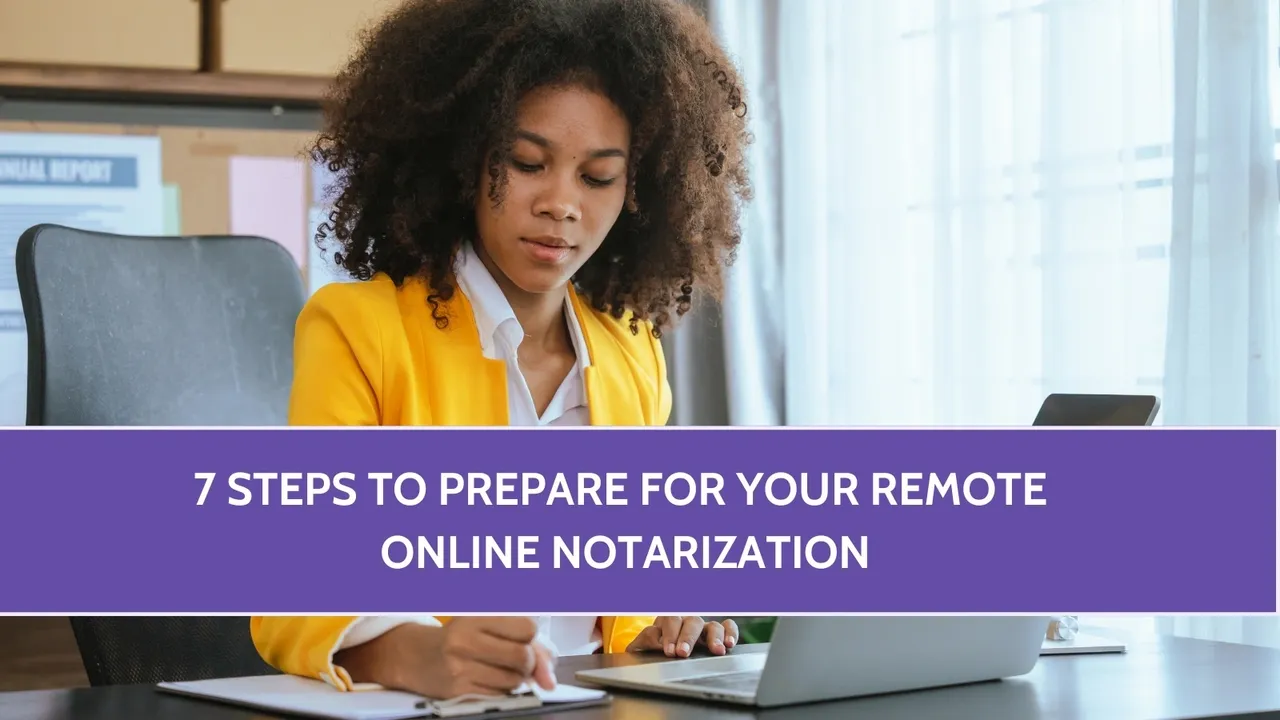 7 Steps to Prepare for Your Remote Online Notarization