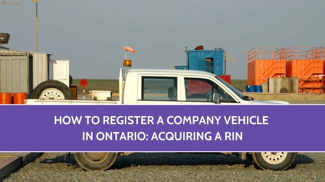 How to Register a Company Vehicle in Ontario: Acquiring a RIN