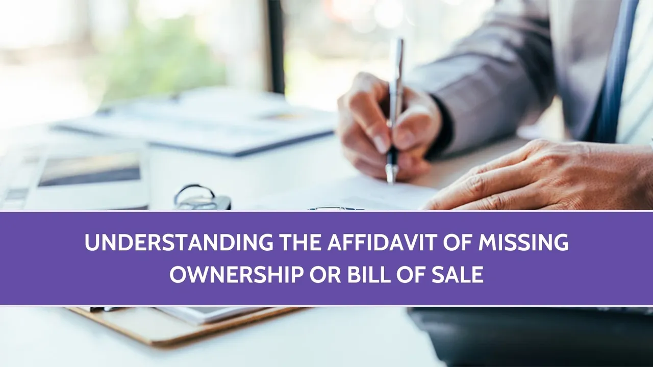 Understanding the Affidavit of Missing Ownership or Bill of Sale