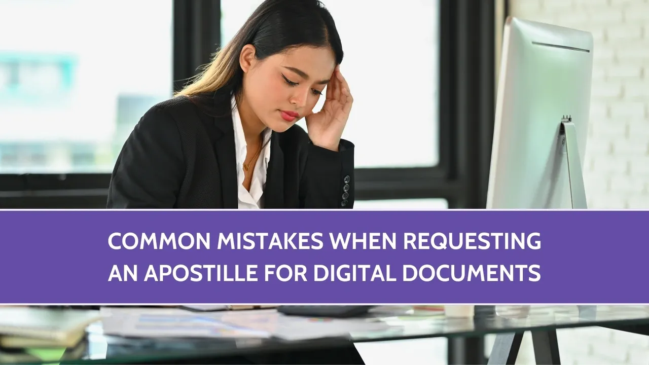 Common Mistakes When Requesting an Apostille for Digital Document