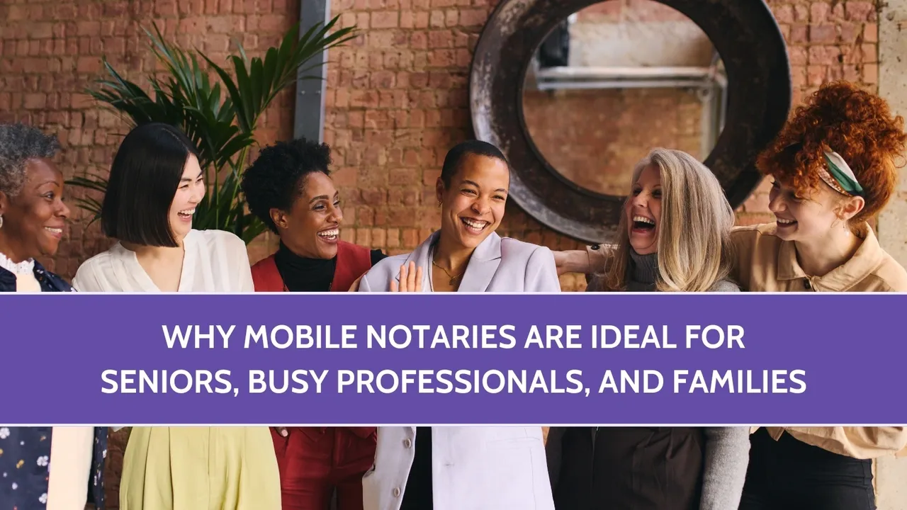 Why Mobile Notaries Work for Seniors, Pros & Busy Families