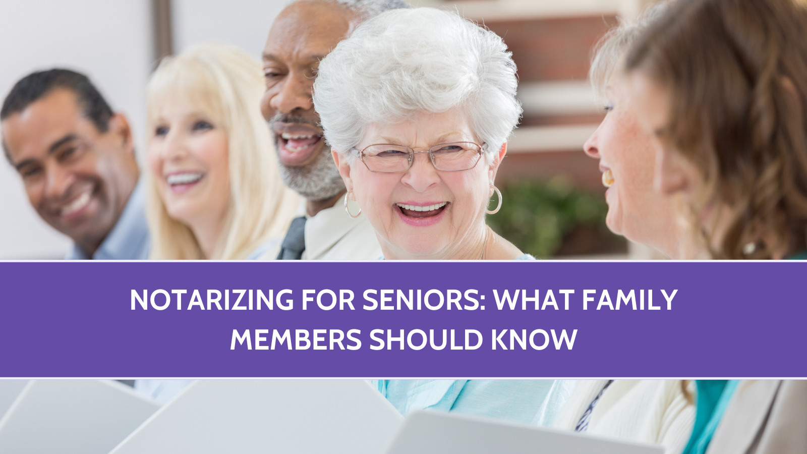 Notarizing for Seniors: What Family Members Should Know