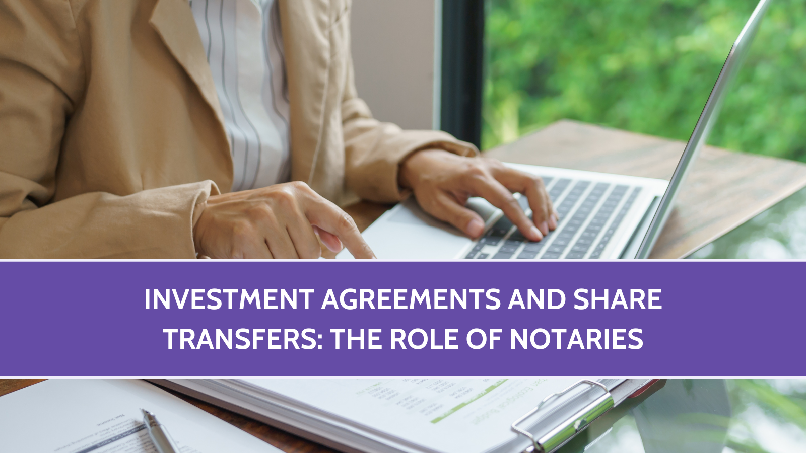 Investment Agreements and Share Transfers: The Role of Notaries in Ontario