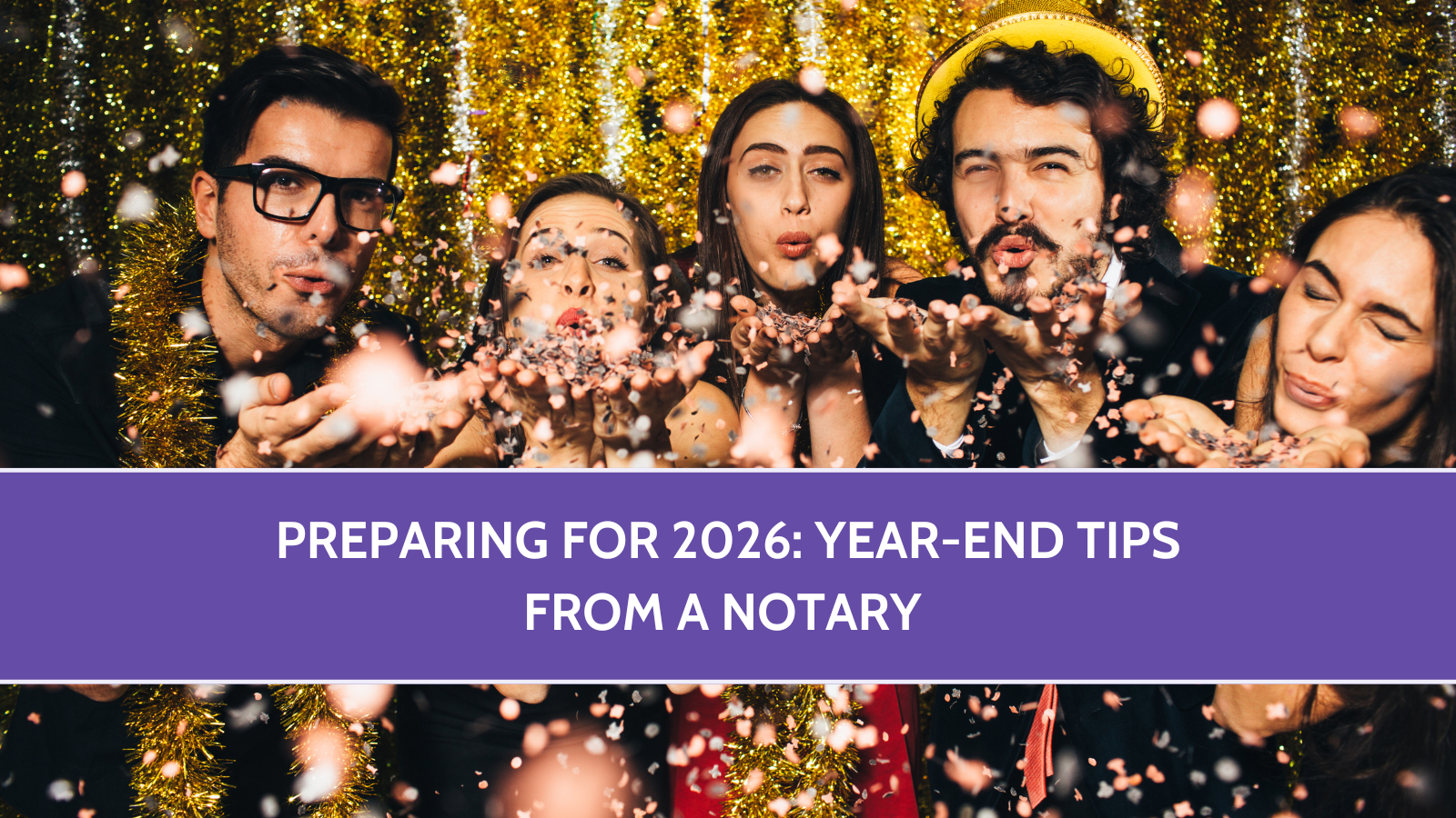 Preparing For 2026: Year-End Tips From A Notary 