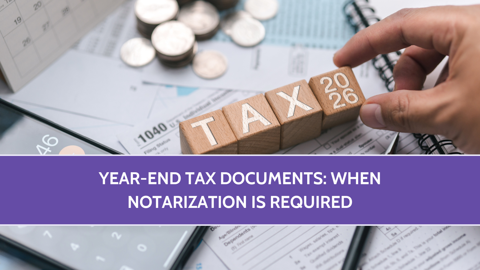Year-End Tax Documents: When Notarization Is Required